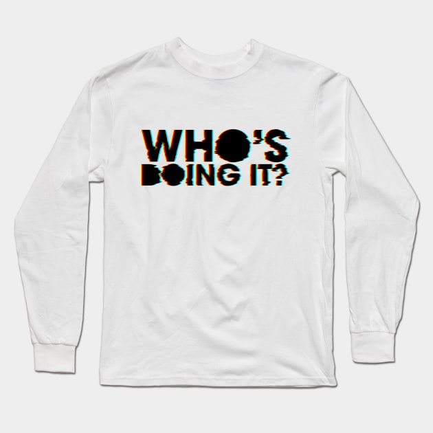 Who's doing it? Long Sleeve T-Shirt by Rolling Reality